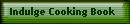Indulge Cooking Book