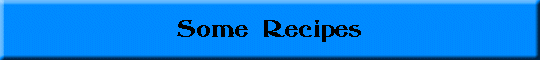 Some Recipes